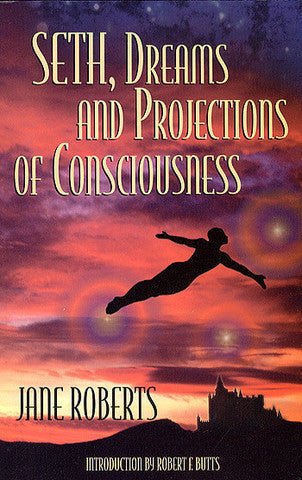 Seth, Dreams and Projections of Consciousness