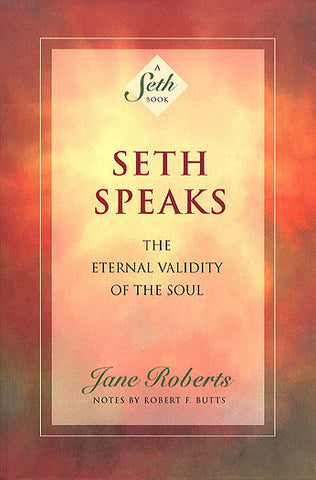 Seth Speaks: The Eternal Validity of the Soul